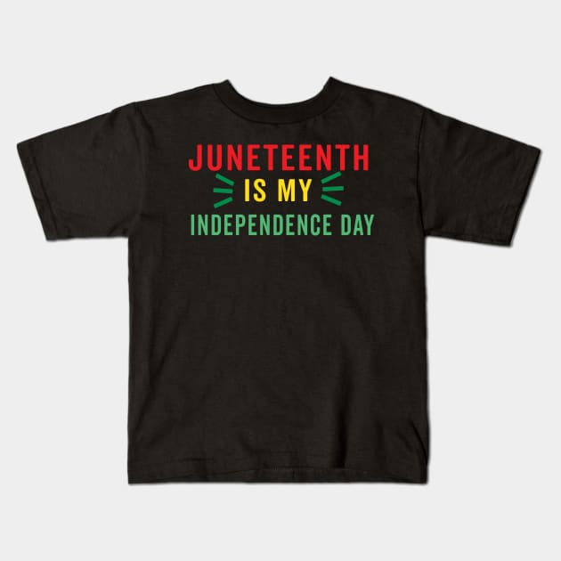 juneteenth is my independence day Kids T-Shirt by yellowpinko